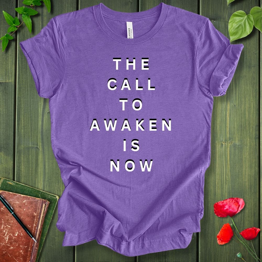 The Call To Awaken Is Now T-Shirt