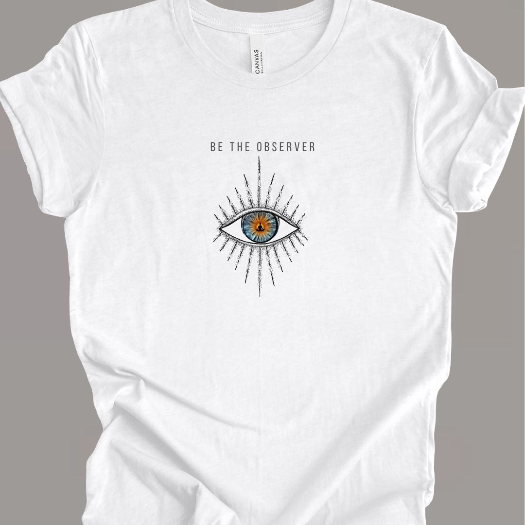 Be The Observer T-Shirt