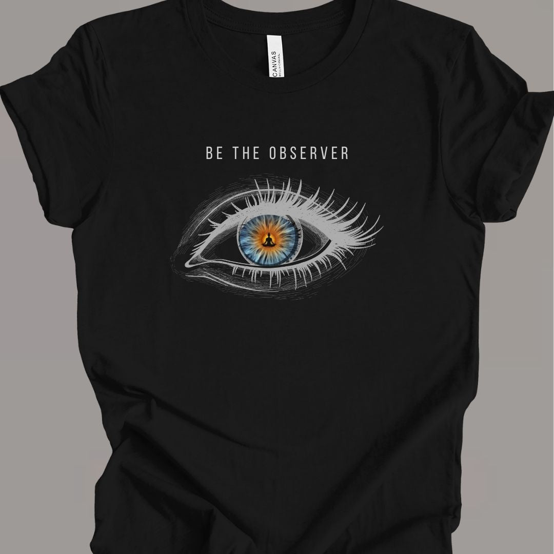 Be The Observer  2 T-Shirt