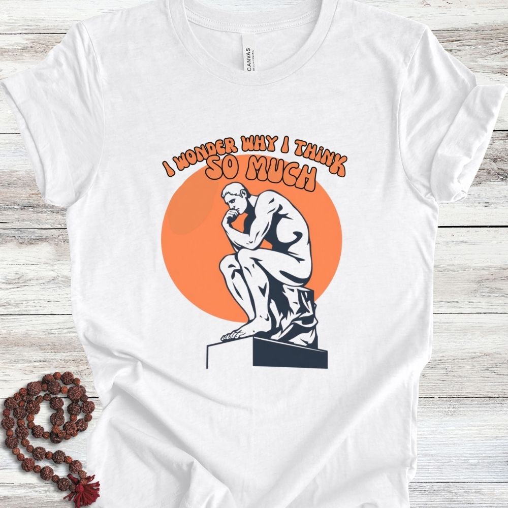 Why I Think T-Shirt