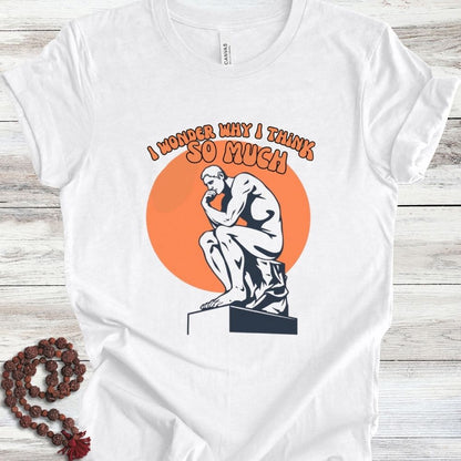 Why I Think T-Shirt
