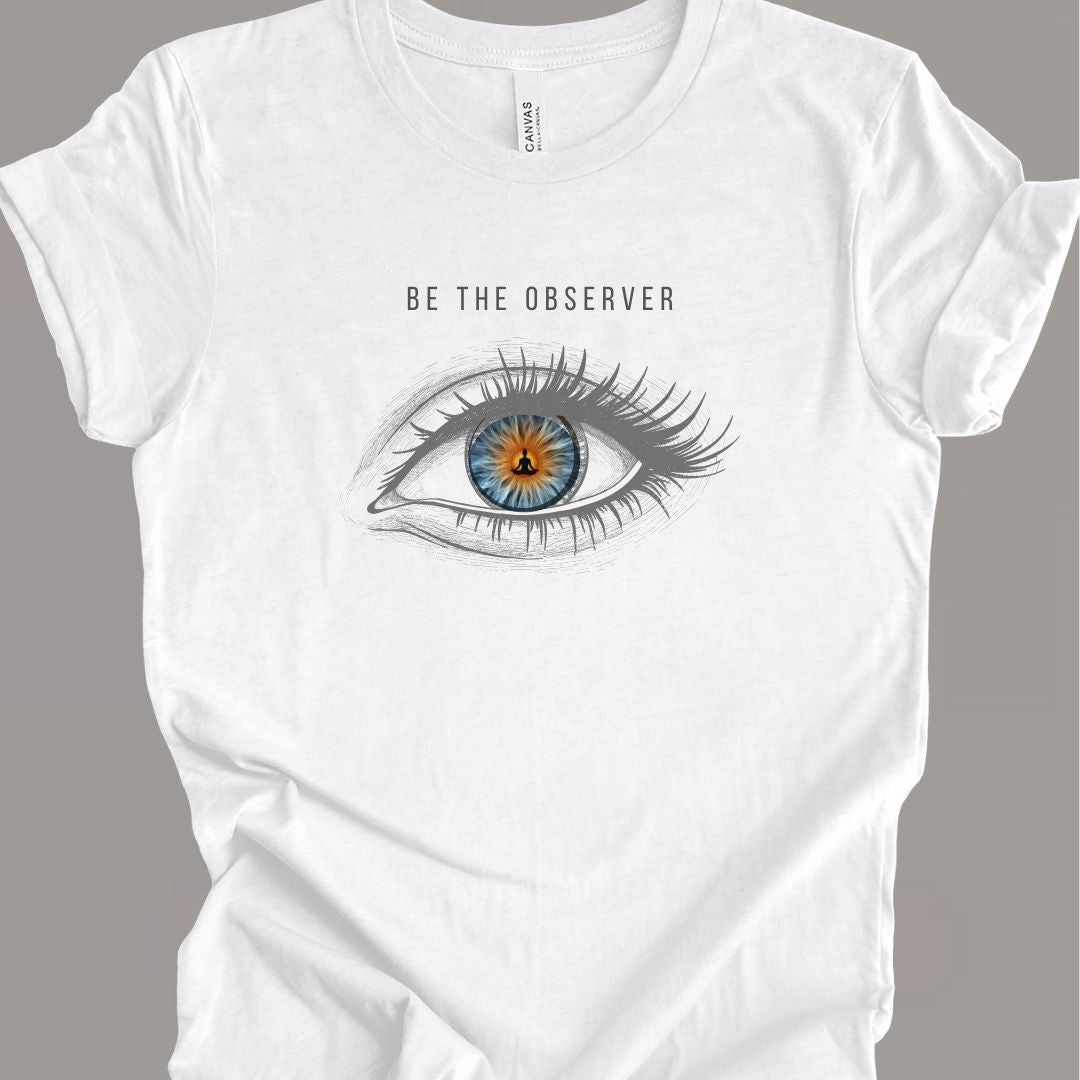 Be The Observer  2 T-Shirt