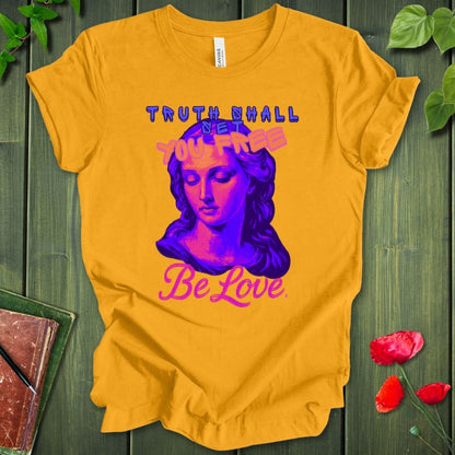 Truth Be Love T-Shirt