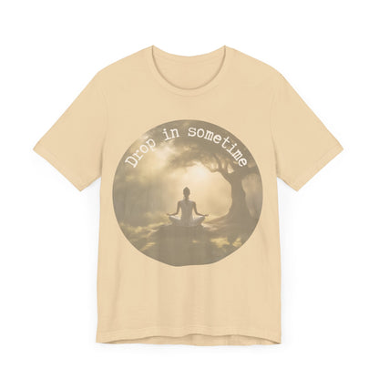 Drop In Sometime T-Shirt