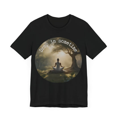 Drop In Sometime T-Shirt