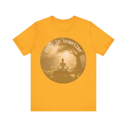 Drop In Sometime T-Shirt
