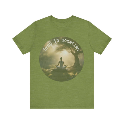 Drop In Sometime T-Shirt