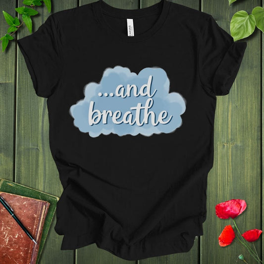 ...And Breathe T-Shirt