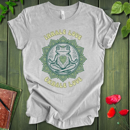 Inhale Love Exhale Love T-Shirt