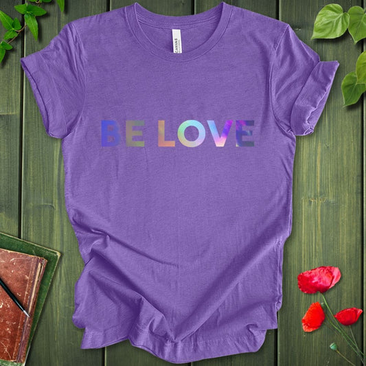BE LOVE 2 T-Shirt