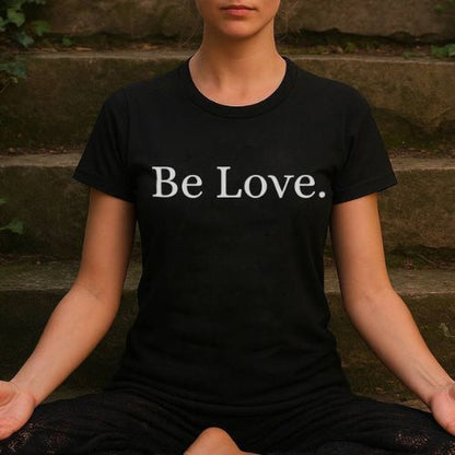 Be Love B/W T-Shirt