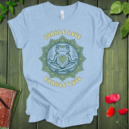 Inhale Love Exhale Love T-Shirt