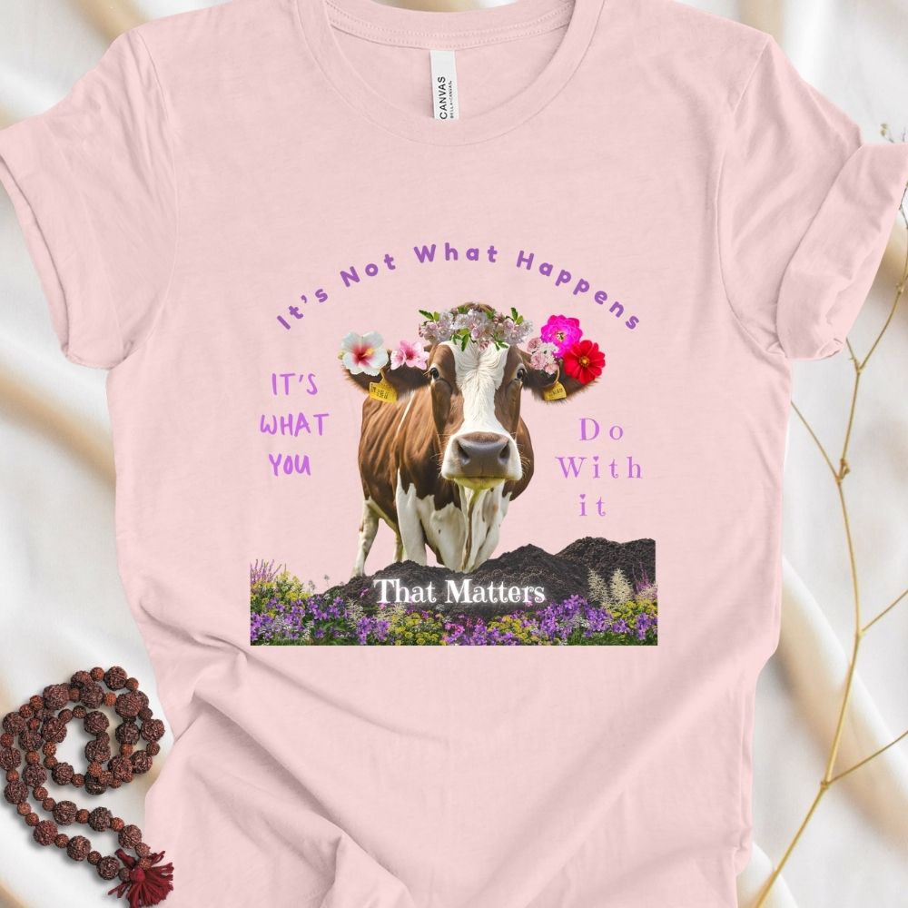 It's Not What Happens T-Shirt