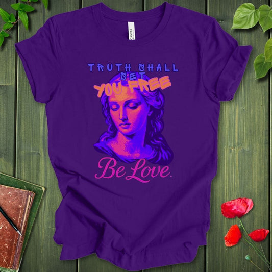 Truth Be Love T-Shirt