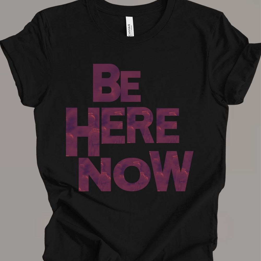 BE HERE NOW POPPY T-SHIRT
