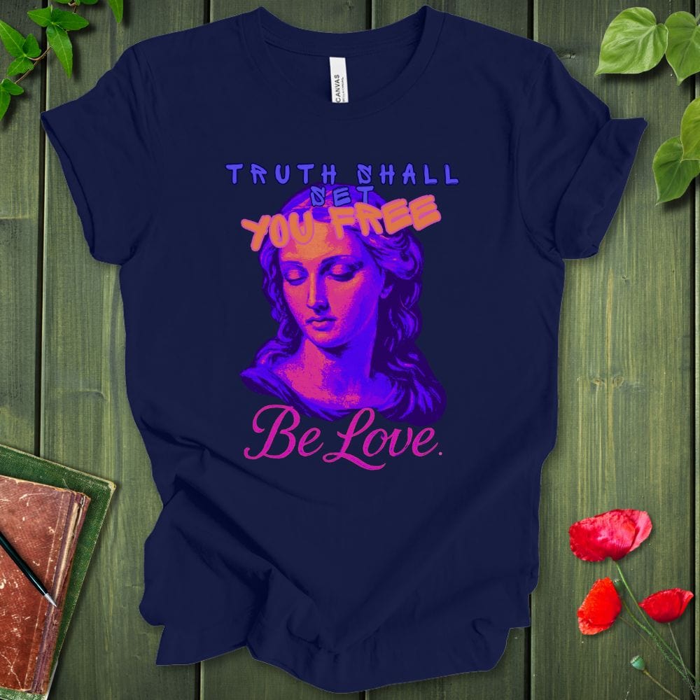 Truth Be Love T-Shirt