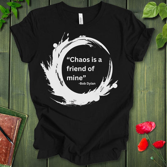 Chaos Is A Friend T-shirt