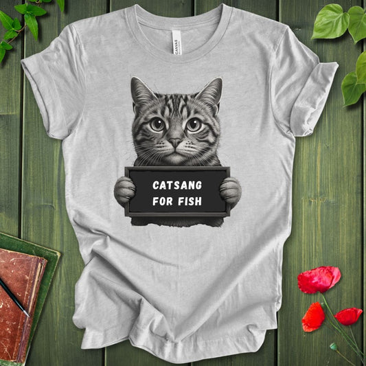 Catsang For Fish T-Shirt