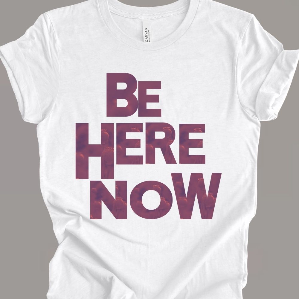 BE HERE NOW POPPY T-SHIRT