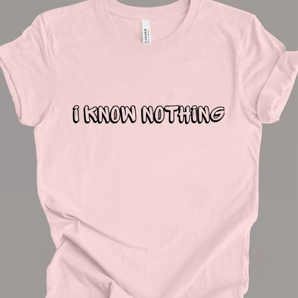 i know nothing T-shirt