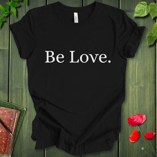 Be Love B/W T-Shirt