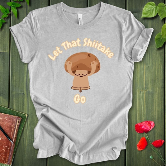 Let That Shiitake T-Shirt