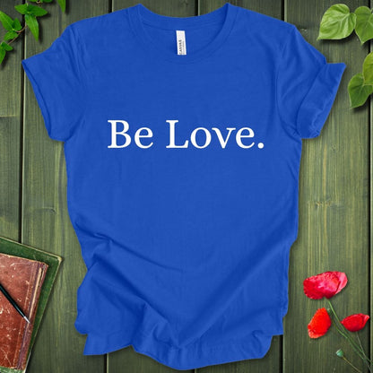 Be Love B/W T-Shirt
