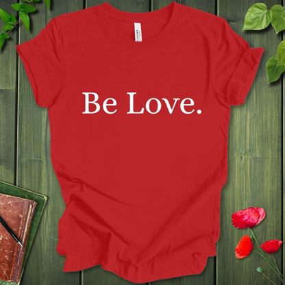 Be Love B/W T-Shirt