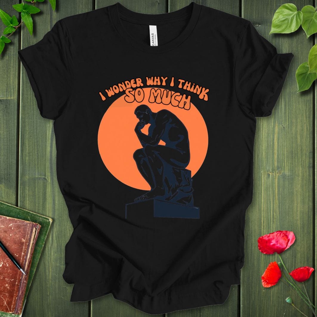 Why I Think T-Shirt