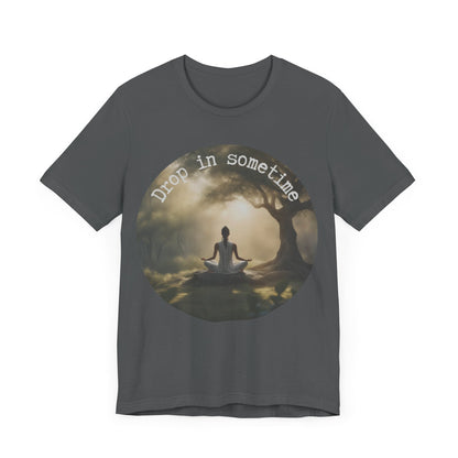 Drop In Sometime T-Shirt