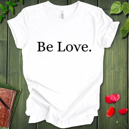 Be Love B/W T-Shirt