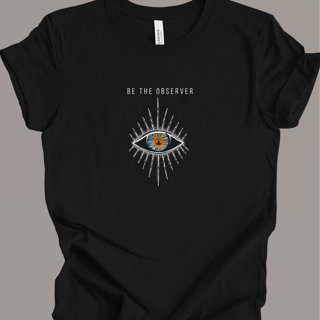 Be The Observer T-Shirt