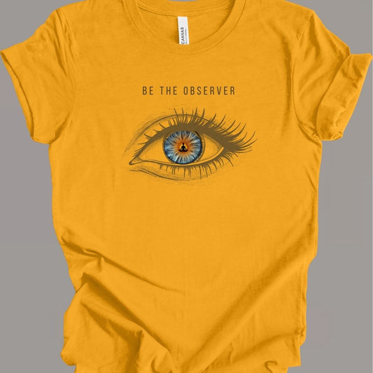 Be The Observer  2 T-Shirt