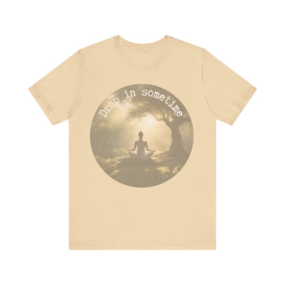 Drop In Sometime T-Shirt