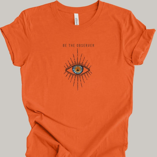 Be The Observer T-Shirt