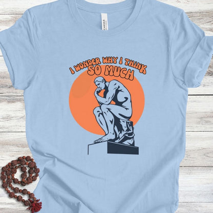 Why I Think T-Shirt