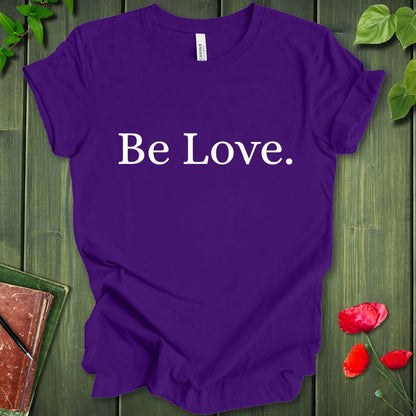 Be Love B/W T-Shirt