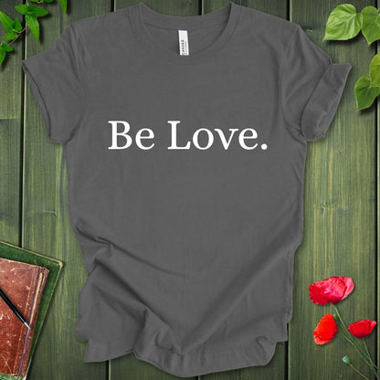 Be Love B/W T-Shirt