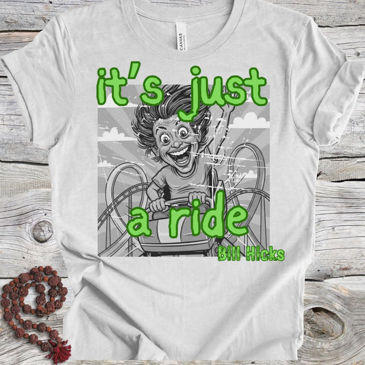 It's Just a Ride T-shirt