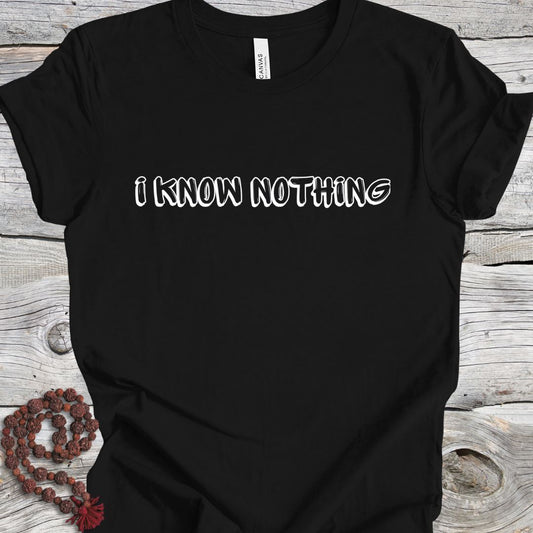 i know nothing Advaita T-shirt