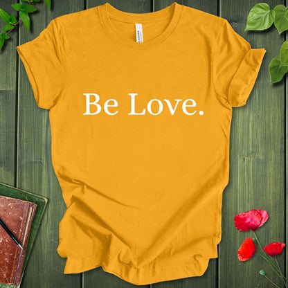 Be Love B/W T-Shirt